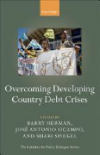 Herman, Barry; Ocampo, José Antonio; Spiegel, Shari - Overcoming Developing Country Debt Crises