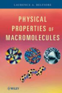 Laurence A. Belfiore - Physical Properties of Macromolecules
