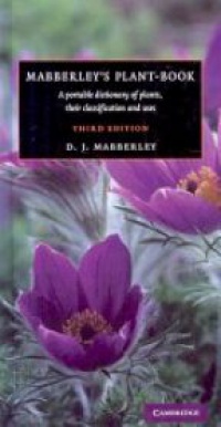 Mabberley D. - Mabberley's Plant- Book: A Portable Dictionary of Plants, Their Classifications, and Uses, 3rd ed.