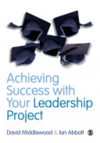 David Middlewood,Ian Abbott - Achieving Success with your Leadership Project