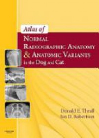 Thrall D. - Atlas of Normal Radiographic Anatomy & Anatomic Variants in the Dog and Cat