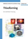 Thixoforming: Semi-solid Metal Processing