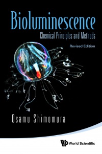 Shimomura Osamu - Bioluminescence: Chemical Principles And Methods (Revised Edition)