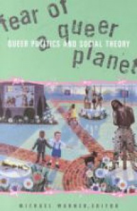 Warner M. - Fear of a Queer Planet: Queer Politics and Social Theory