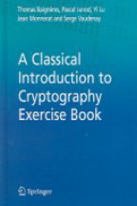 Baigneres T. - A Clasical Introduction to  Cryptography Exercise Book