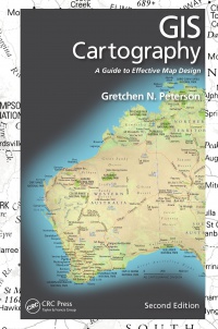 Gretchen N. Peterson - GIS Cartography: A Guide to Effective Map Design
