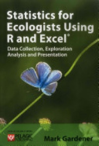 Gardener M. - Statistics for Ecologists Using R and Excel
