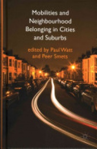 Paul Watt,Peer Smets - Mobilities and Neighbourhood Belonging in Cities and Suburbs