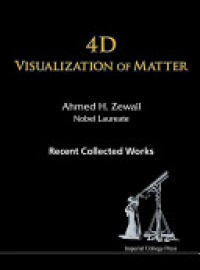 Zewail Ahmed H - 4d Visualization Of Matter: Recent Collected Works Of Ahmed H Zewail, Nobel Laureate