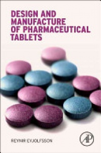 Reynir Eyjolfsson - Design and Manufacture of Pharmaceutical Tablets