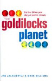 Zalasiewicz J. - The Goldilocks Planet: The 4 billion year story of Earth's climate