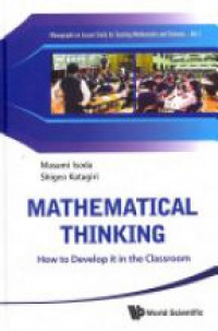 Isoda Masami,Katagiri Shigeo - Mathematical Thinking: How To Develop It In The Classroom