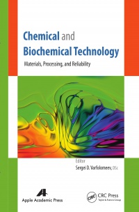 Sergei D. Varfolomeev - Chemical and Biochemical Technology: Materials, Processing, and Reliability
