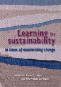 Arjen E. J. Wals - Learning for Sustainability in Times of Accelerating Change