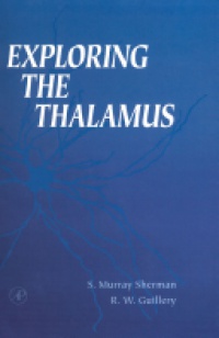 Sherman, S. Murray - Exploring the Thalamus