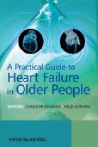 Ward Ch. - A Practical Guide to Heart Failure in Older People