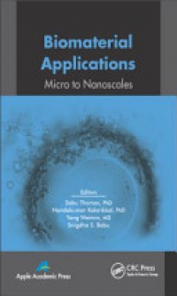 Sabu Thomas,Nandakumar Kalarikkal,Weimin Yang,Snigdha S. Babu - Biomaterial Applications: Micro to Nanoscales