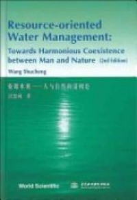 Wang Shucheng - Resource-oriented Water Management: Towards Harmonious Coexistence Between Man And Nature (2nd Edition)