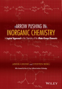 Abhik Ghosh,Steffen Berg - Arrow Pushing in Inorganic Chemistry: A Logical Approach to the Chemistry of the Main Group Elements