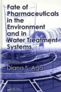 Aga D. - Fate of Pharmaceuticals in the Environment and in Water Treatment Systems