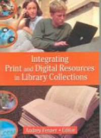 Fenner A. - Integrating Print and Digital Resources in Library Collections