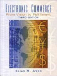 Awad E. M. - Electronic Commerce: From Vision to Fulfillment, 3rd ed.