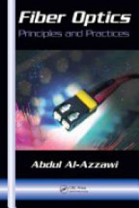 Abdul Al-Azzawi - Fiber Optics: Principles and Practices