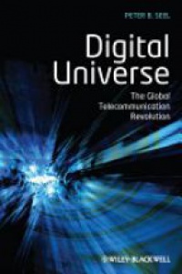 Seel P. - Digital Universe: The Global Telecommunication Revolution