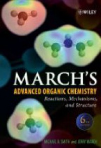 Smith M. - March's Advanced Organic Chemistry: Reactions, Mechanisms, and Structure, 6th Edition