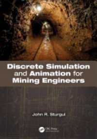 John R. Sturgul - Discrete Simulation and Animation for Mining Engineers