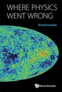 Lavenda Bernard H - Where Physics Went Wrong