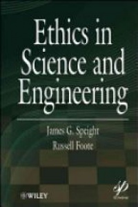 James G. Speight,Russell Foote - Ethics in Science and Engineering