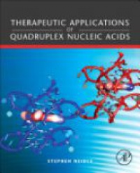 Neidle, Stephen - Therapeutic Applications of Quadruplex Nucleic Acids