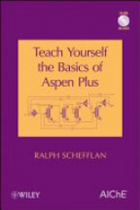 Ralph Schefflan - Teach Yourself the Basics of Aspen Plus
