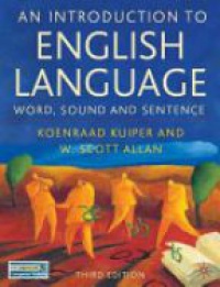 Koenraad Kuiper,W. Scott Allan - An Introduction to English Language: Word, Sound and Sentence