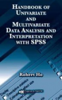 Ho R. - Handbook of Univariate and Multivariate Data Analysis and Interpretation with SPSS