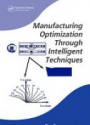 Manufacturing Optimization through Intelligent Techniques