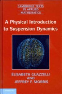 Ă‰lisabeth Guazzelli,Jeffrey F. Morris - A Physical Introduction to Suspension Dynamics