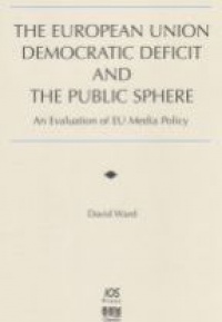 Ward D. - The European Union Democratic Deficit and the Public Sphere