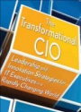 The Transformational CIO: Leadership and Innovation Strategies for IT Executives in a Rapidly Changing World