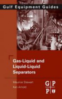 Stewart M. - Gas-Liquid And Liquid-Liquid Separators