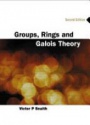 Groups, Rings And Galois Theory (2nd Edition)