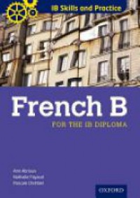 Abrioux , Ann - IB Skills and Practice: French B