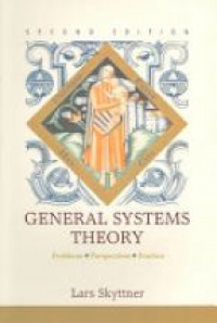 Skyttner L. - General Systems Theory: Problems, Perspectives, Practice (2nd Edition)