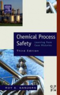 Sanders R. - Chemical Process Safety: Learning from Case Histories
