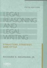 Neuamnn R. - Legal Reasoning Research and Writing: Structure, Strategy, and Style