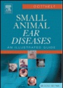 Small Animal Ear Diseases, 2nd edition An Illustrated Guide