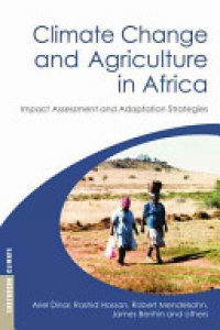 Ariel Dinar,Rashid Hassan,Robert Mendelsohn,James Benhin,et al - Climate Change and Agriculture in Africa: Impact Assessment and Adaptation Strategies