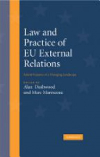 Dashwood A. - Law and Practice of EU External Relations: Salient Features of a Changing Landscape