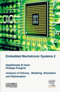 Abdelkhalak El Hami - Embedded Mechatronic Systems, Volume 2